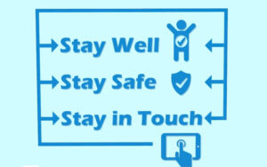 Stay well, Stay Safe, Stay in Touch